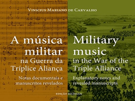 A música militar na Guerra da Tríplice Aliança . . .  Military music in the War of the Triple Alliance